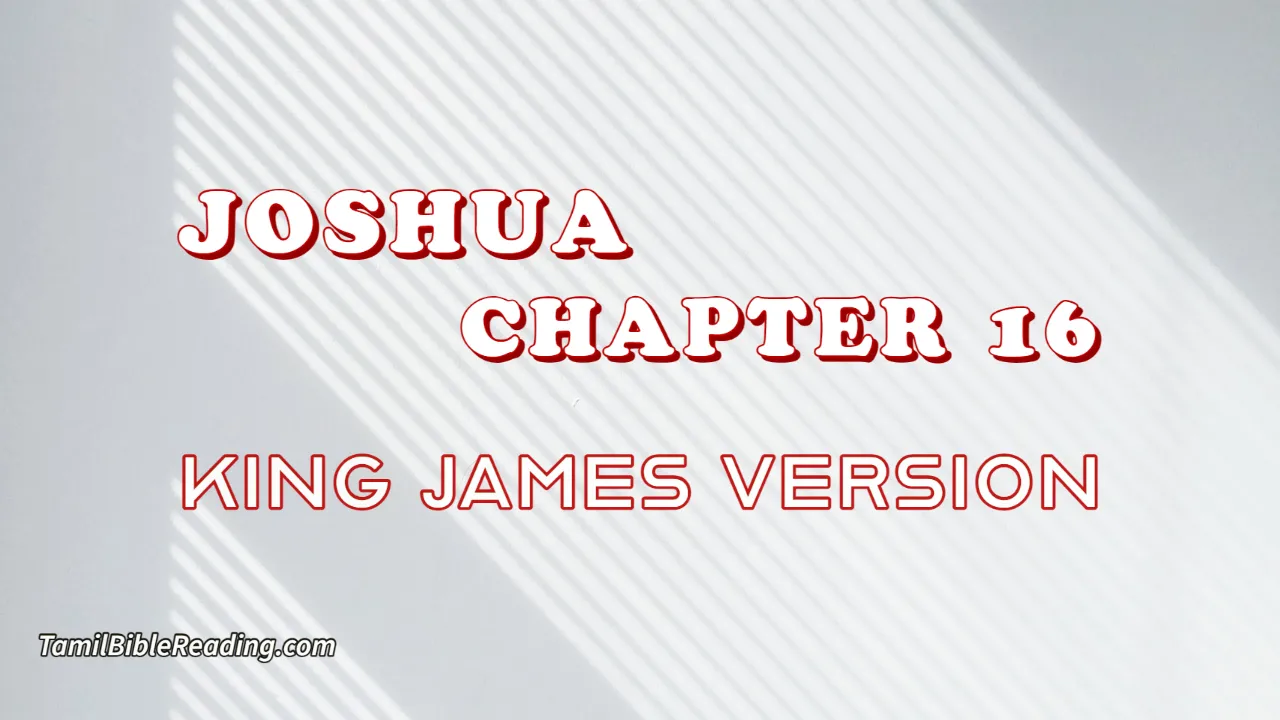 Joshua Chapter 16, English Bible, KJV Bible, online English Bible, tbr site,