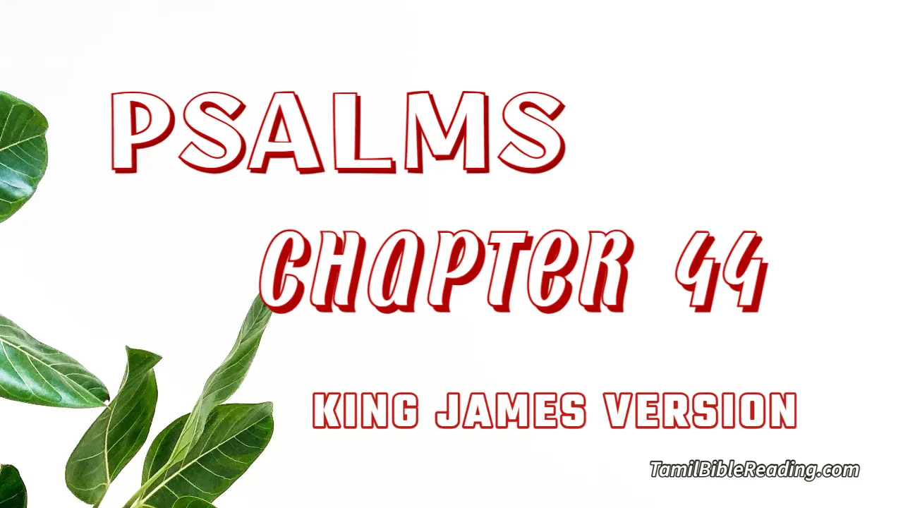 Psalms Chapter 44, English Bible, KJV Bible, online English Bible, tbr site,