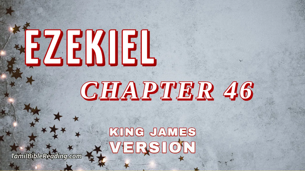Ezekiel Chapter 46, English Bible, KJV Bible, online English Bible, tbr site,