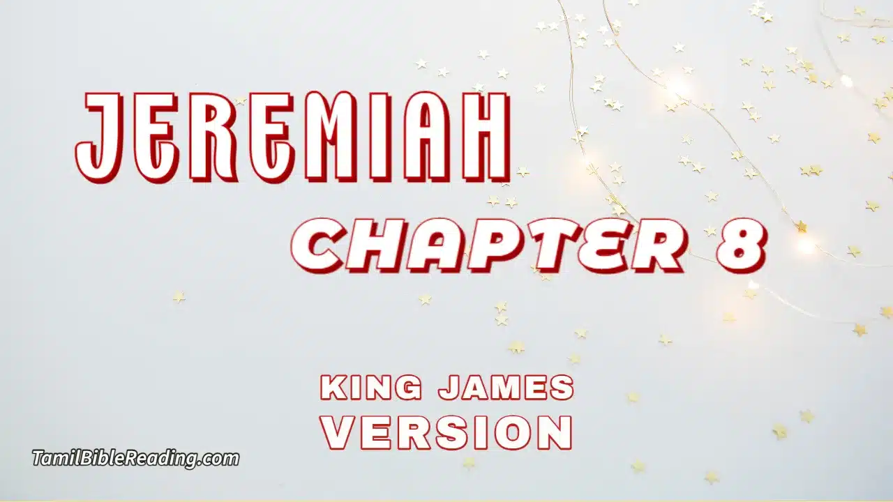 Jeremiah Chapter 8, English Bible, KJV Bible, online English Bible, tbr site,