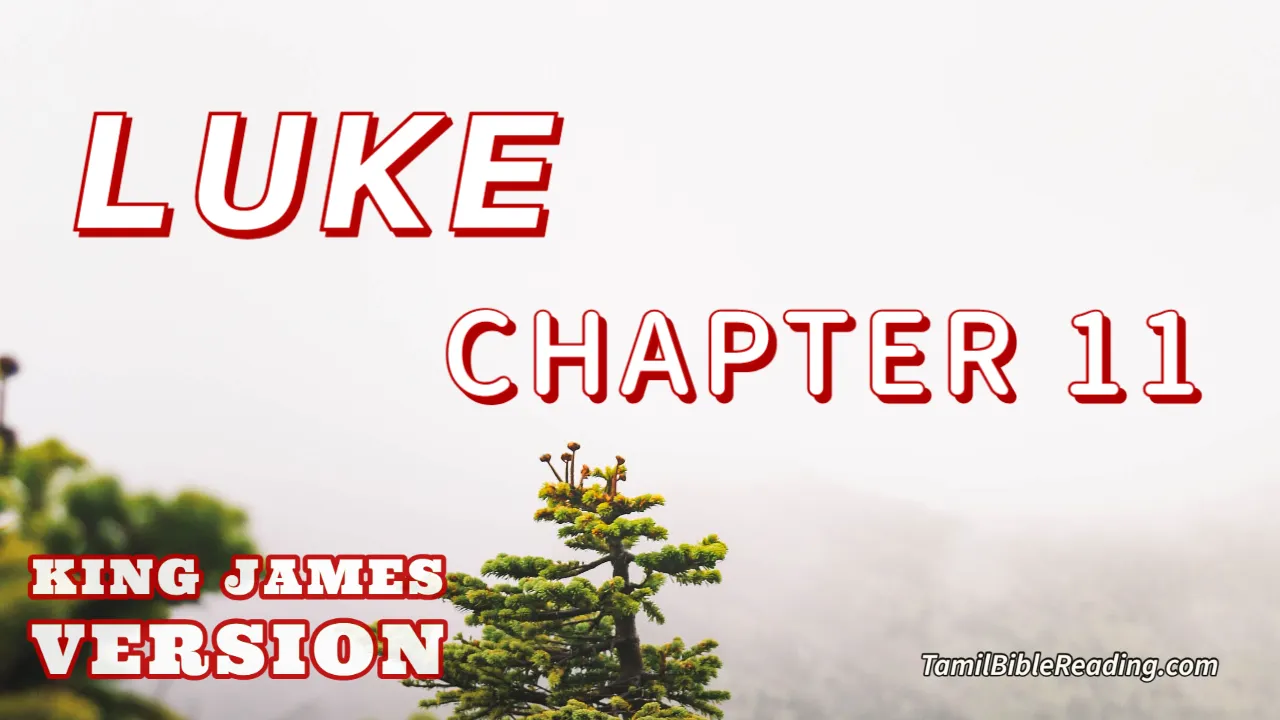 Luke Chapter 11, English Bible KJV, online Bible Reading, tbr site,