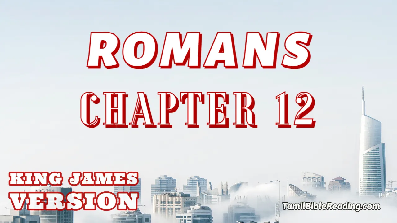 Romans Chapter 12, English Bible KJV, online Bible Reading, tbr site,